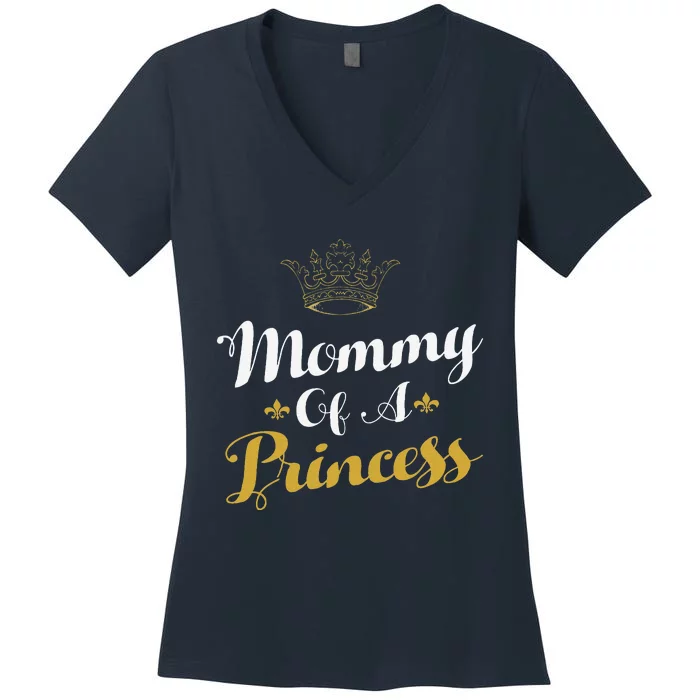 Mommy Of A Princess Daughter Mothers Day For Mom Women's V-Neck T-Shirt