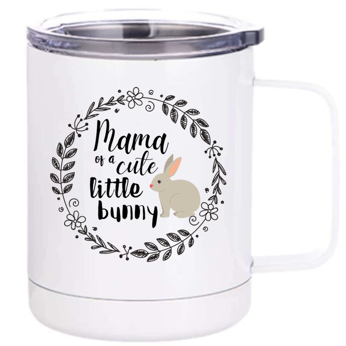 Mama Of A Cute Little Bunny Mom Easter Gift Front & Back 12oz Stainless Steel Tumbler Cup