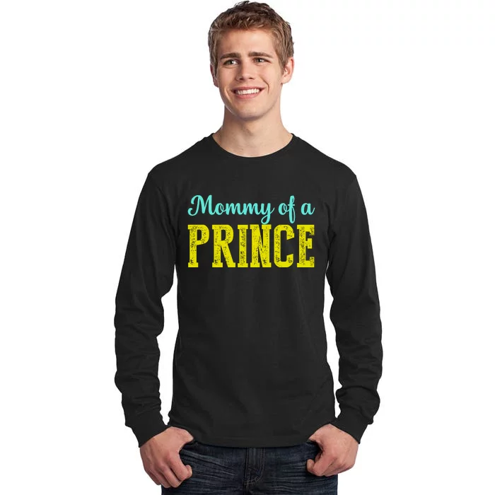 Mommy Of A Prince Funny Mothers Day Tall Long Sleeve T-Shirt