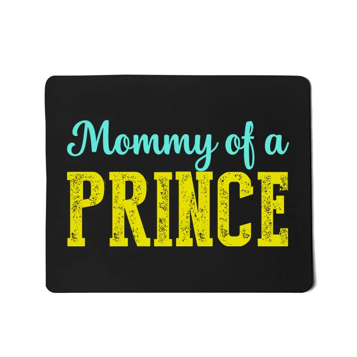 Mommy Of A Prince Funny Mothers Day Mousepad