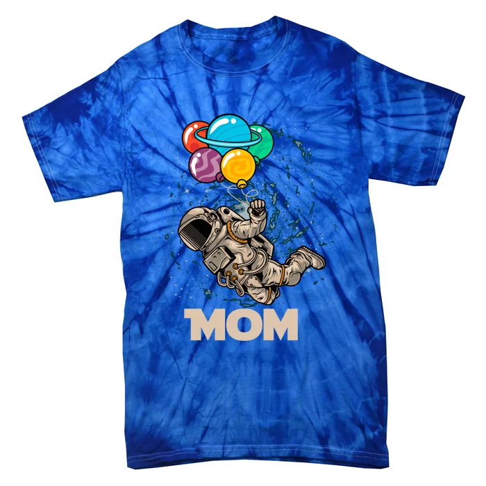 Mom Of Birthday Astronaut With Balloons Planets In Space Funny Gift Tie-Dye T-Shirt