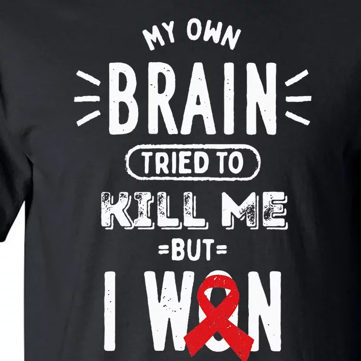 My Own Brain Tried To Kill Me But I Won Tall T-Shirt