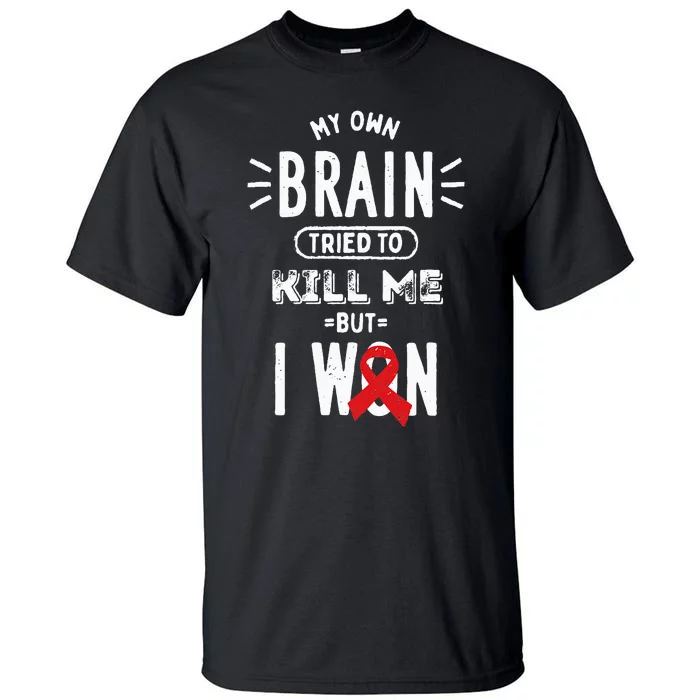 My Own Brain Tried To Kill Me But I Won Tall T-Shirt