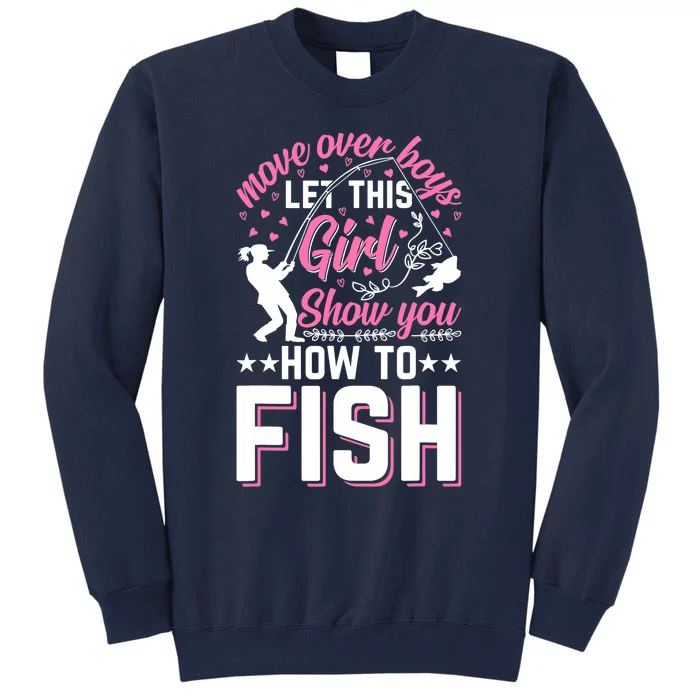 Move Over Boy Let This Girl Show You How To Fish - Fishing Tall Sweatshirt