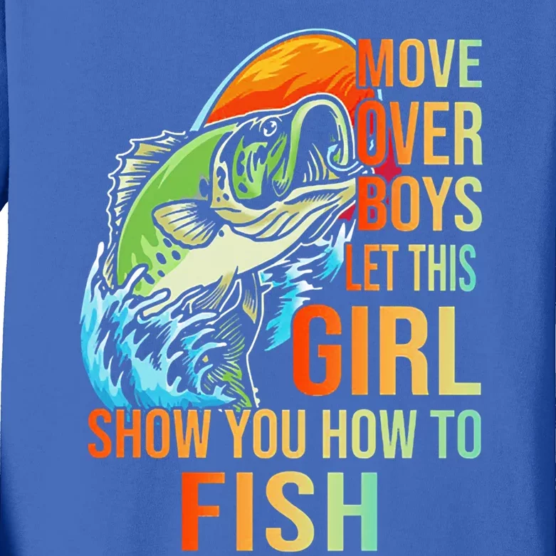 Move Over Boys Let This Girl Show You How To Fish Fishing Cute Gift Kids Long Sleeve Shirt