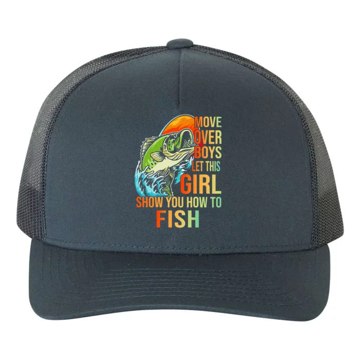 Move Over Boys Let This Girl Show You How To Fish Fishing Cute Gift Yupoong Adult 5-Panel Trucker Hat