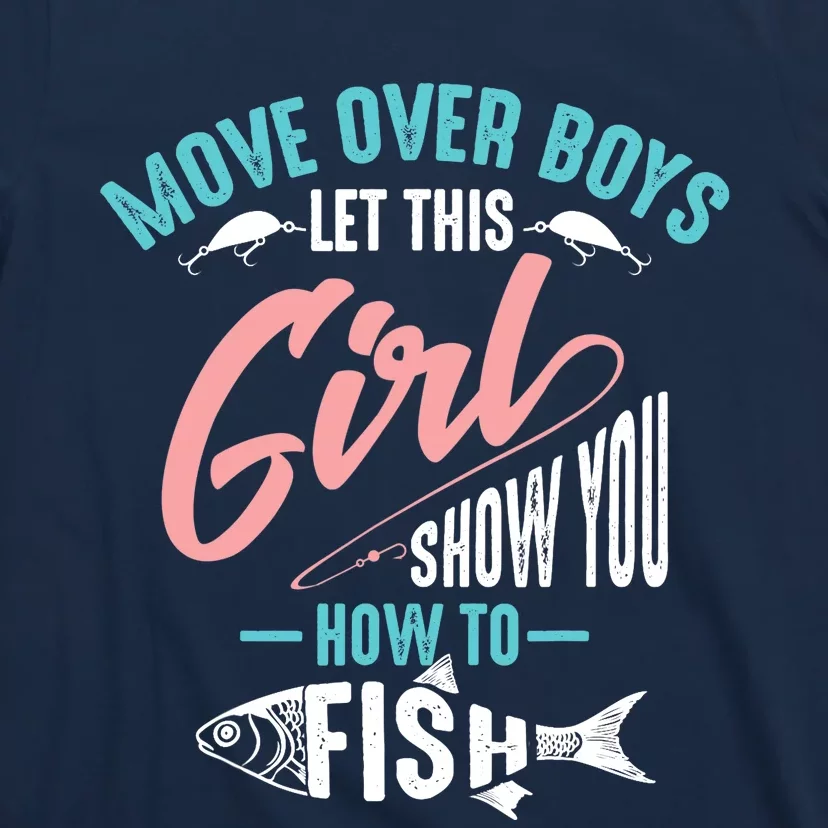 Move Over Boy Let This Girl Show You How To Fish Gift T-Shirt