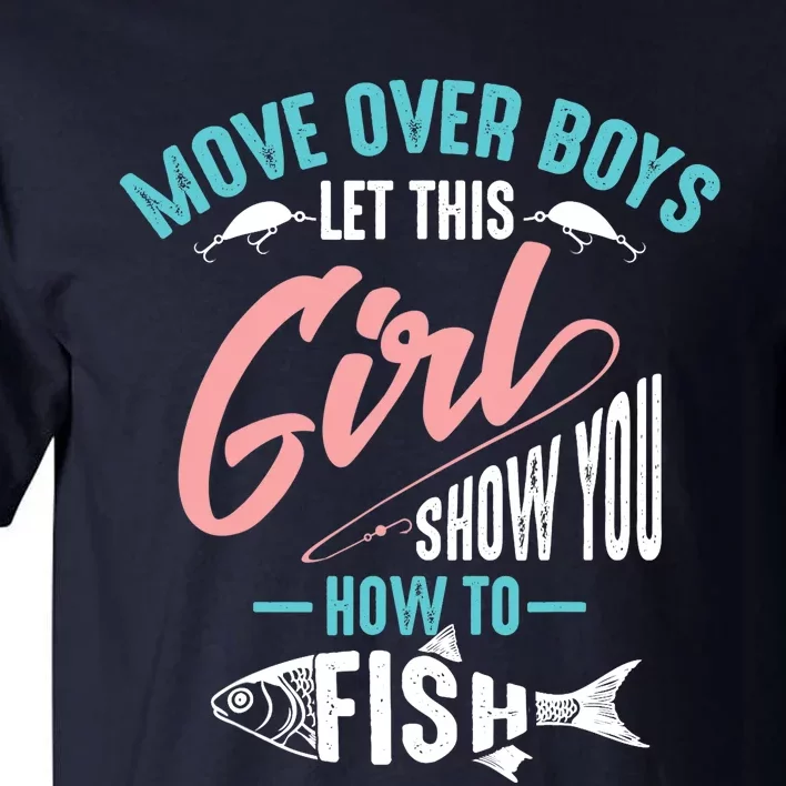 Move Over Boy Let This Girl Show You How To Fish Gift Tall T-Shirt