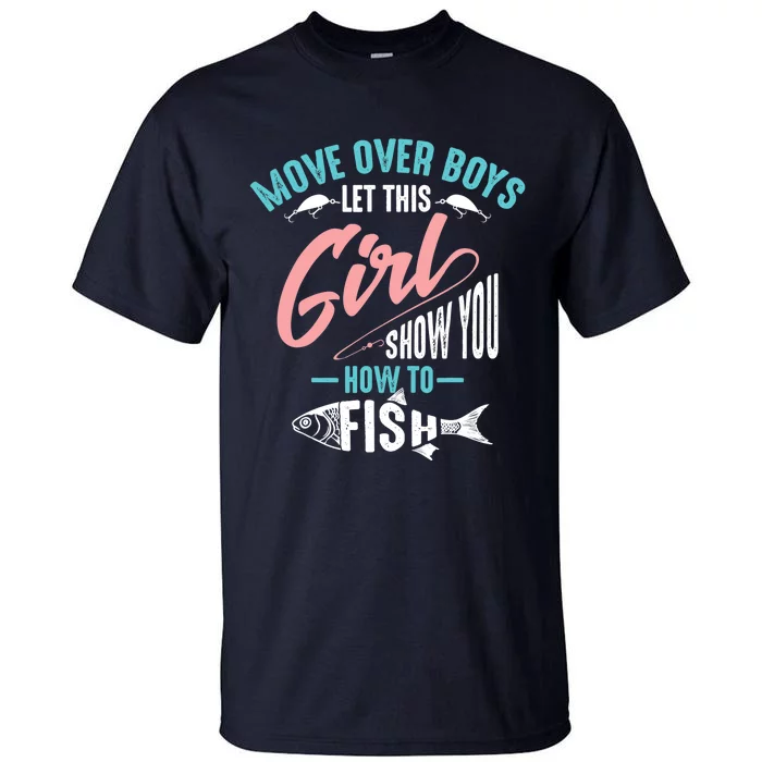 Move Over Boy Let This Girl Show You How To Fish Gift Tall T-Shirt