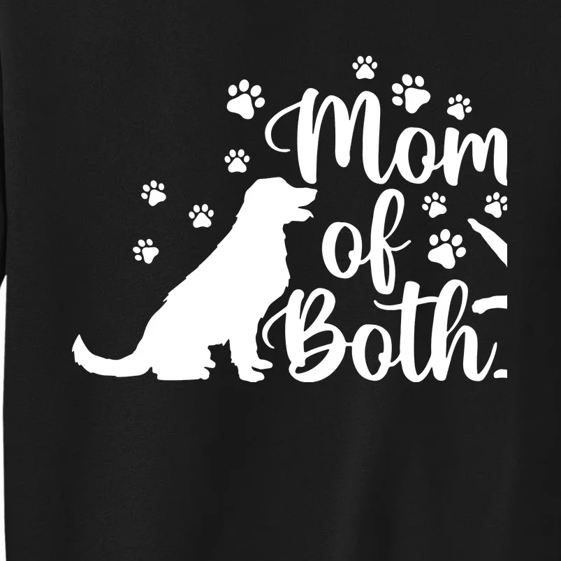 Mom Of Both Cat And Dog Mom Gift Crazy Cat Lady Dog Lover Tall Sweatshirt