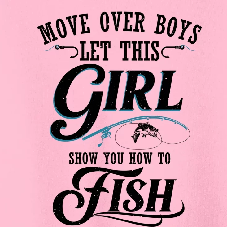 Move Over Boys Let This Girl Show You How To Fish Gift Gift Toddler T-Shirt