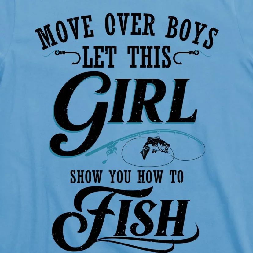 Move Over Boys Let This Girl Show You How To Fish Gift Gift T-Shirt