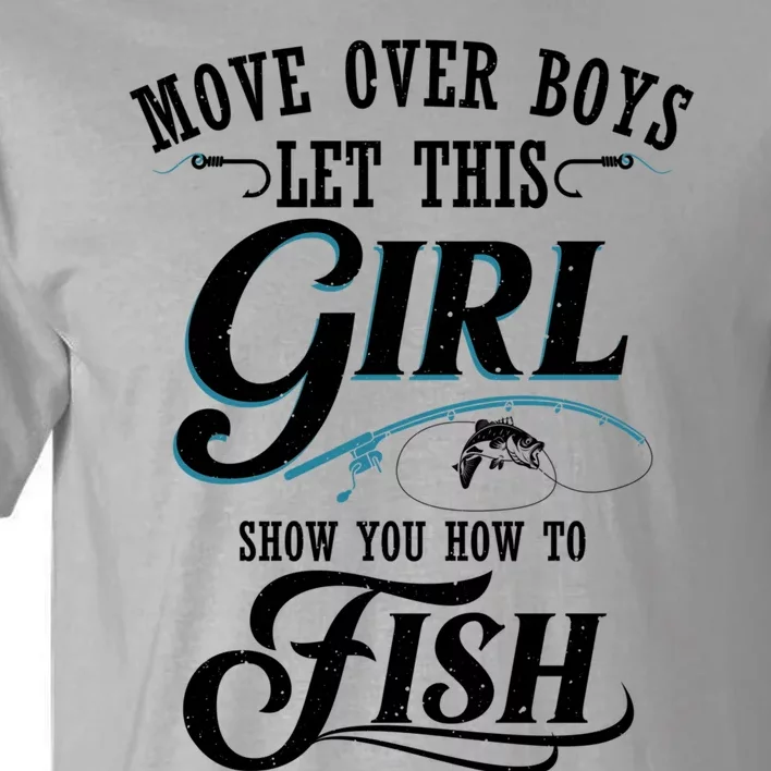 Move Over Boys Let This Girl Show You How To Fish Gift Gift Tall T-Shirt