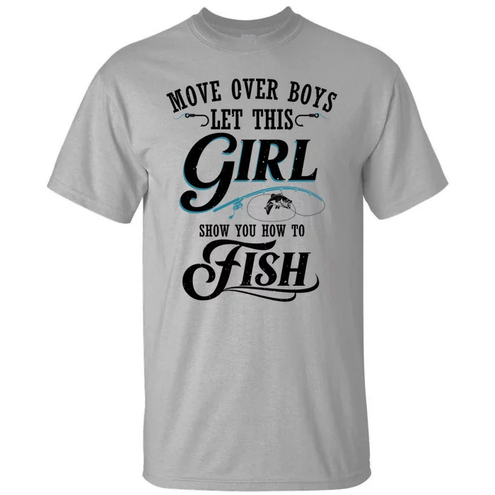 Move Over Boys Let This Girl Show You How To Fish Gift Gift Tall T-Shirt