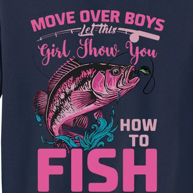 Move Over Boy Let This Girl Show You How To Fish Fisher Fishing Tall Sweatshirt