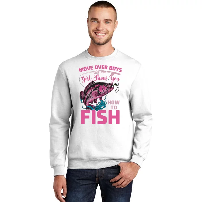 Move Over Boy Let This Girl Show You How To Fish Fisher Fishing Sweatshirt