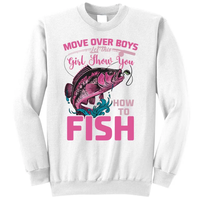 Move Over Boy Let This Girl Show You How To Fish Fisher Fishing Sweatshirt