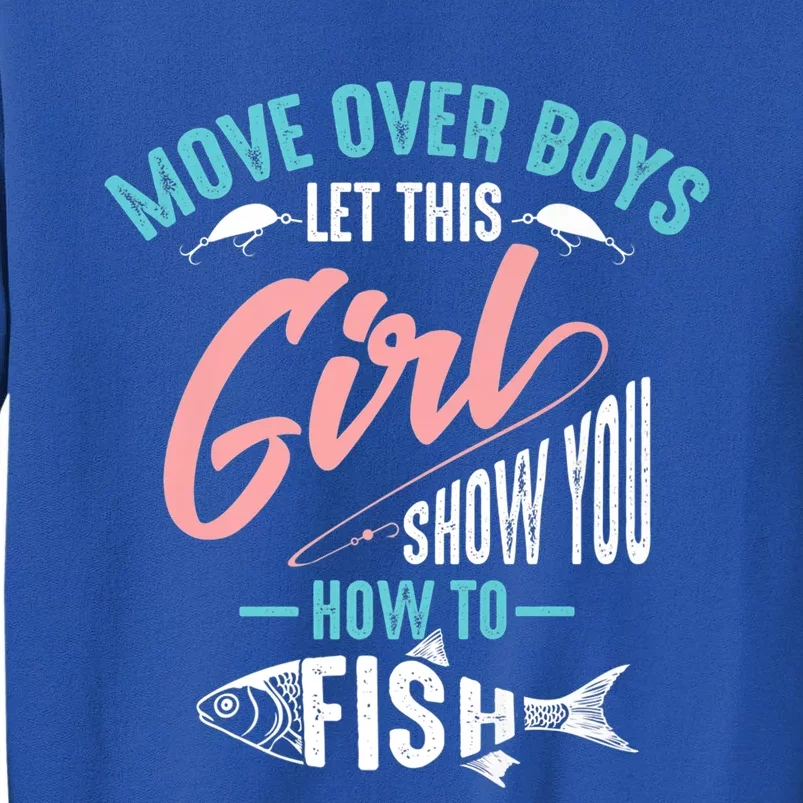 Move Over Boys Let This Girl Show You How To Fish Gift Tall Sweatshirt