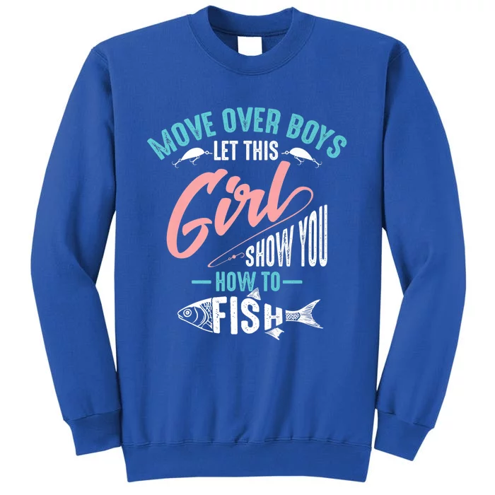 Move Over Boys Let This Girl Show You How To Fish Gift Tall Sweatshirt