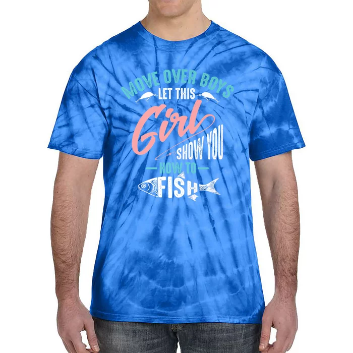 Move Over Boys Let This Girl Show You How To Fish Gift Tie-Dye T-Shirt