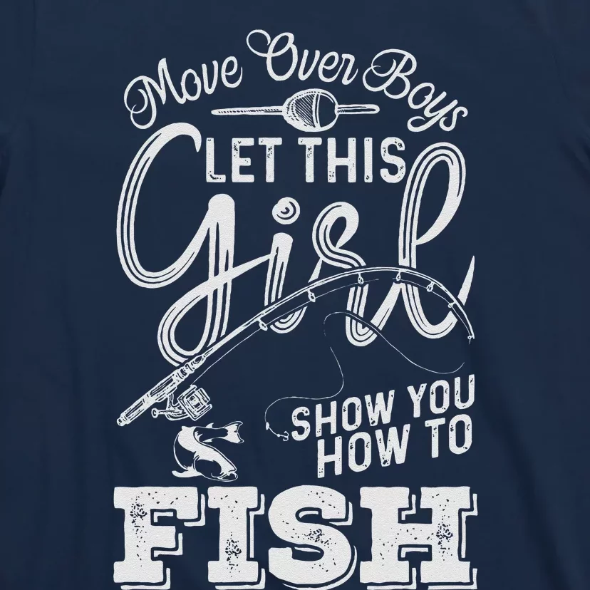 Move Over Boy Let This Girl Show You How To Fish T-Shirt