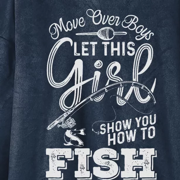 Move Over Boy Let This Girl Show You How To Fish Hooded Wearable Blanket