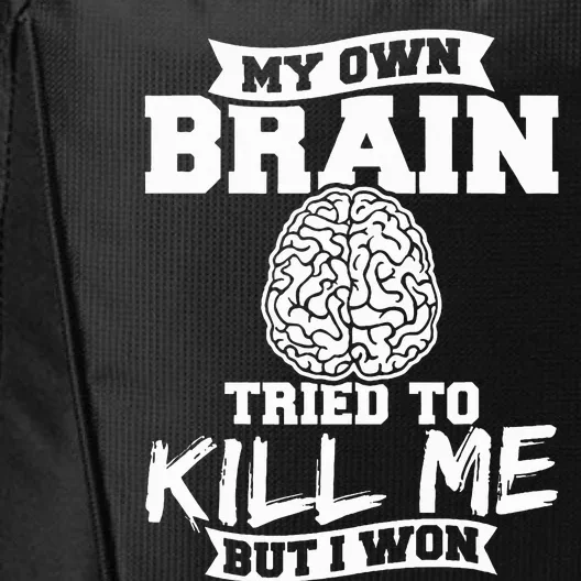 My Own Brain Tried To Kill Me But I Won Spreads Awareness City Backpack