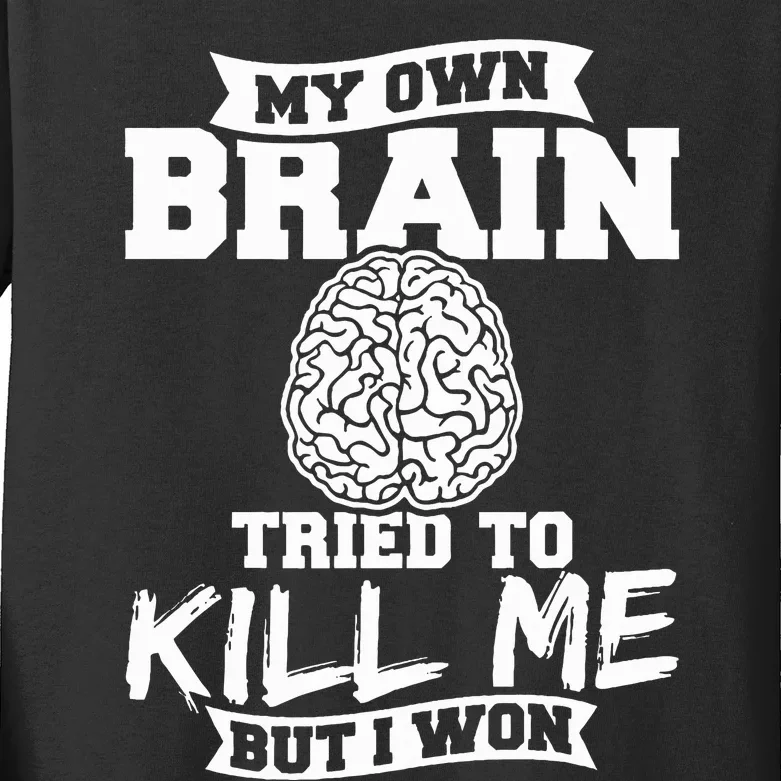 My Own Brain Tried To Kill Me But I Won Spreads Awareness Kids Long Sleeve Shirt