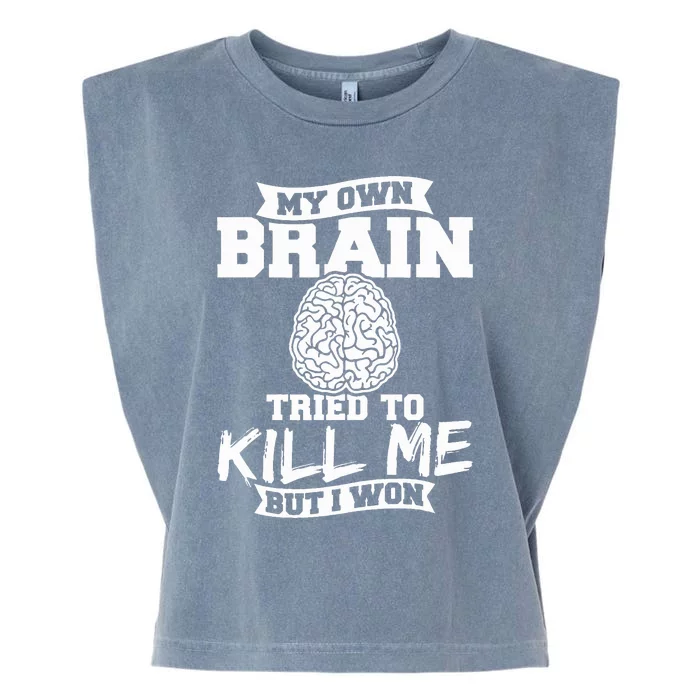 My Own Brain Tried To Kill Me But I Won Spreads Awareness Garment-Dyed Women's Muscle Tee