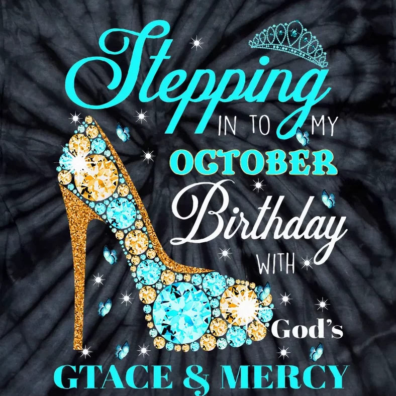 My October Birthday With God's Grace And Mercy Tie-Dye T-Shirt