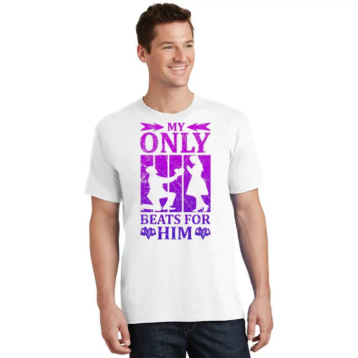 My Only Beats For Him T-Shirt