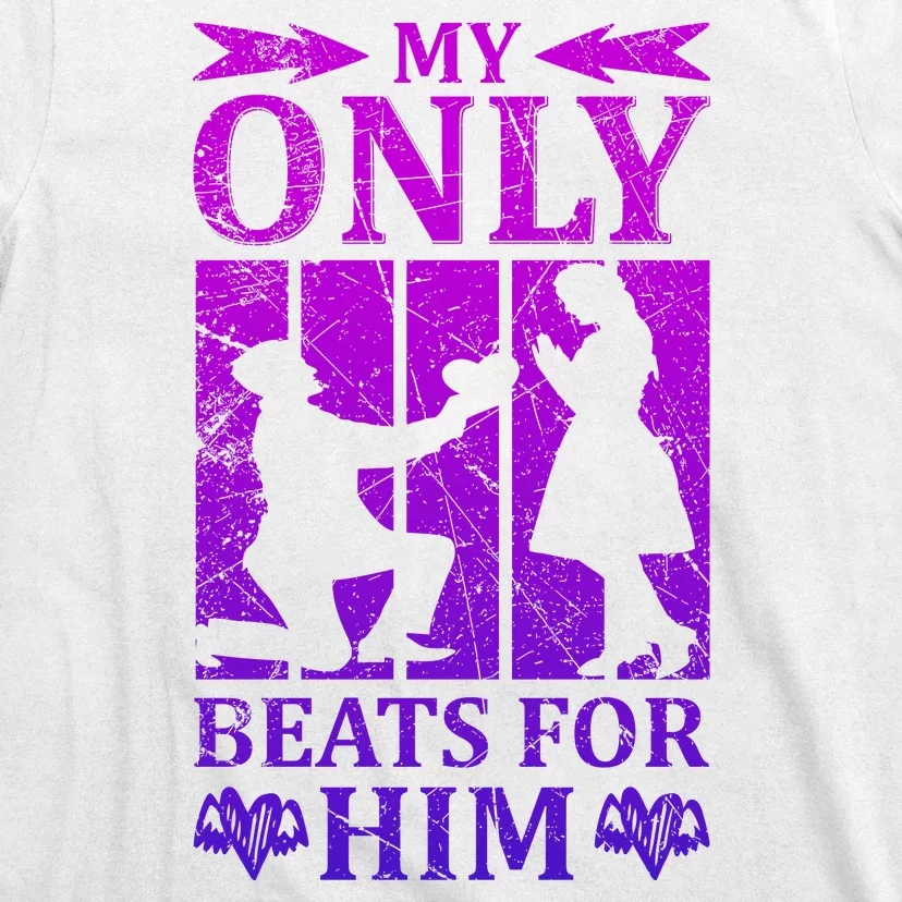 My Only Beats For Him T-Shirt