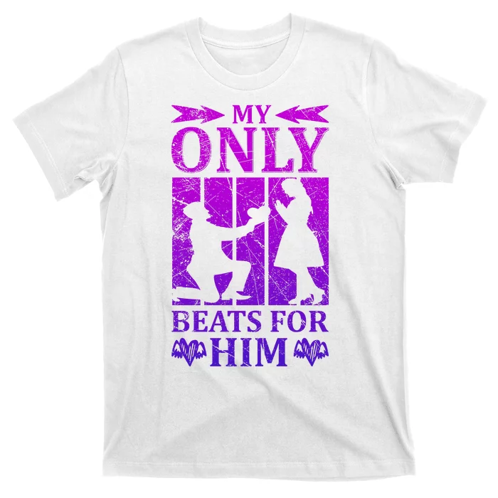 My Only Beats For Him T-Shirt