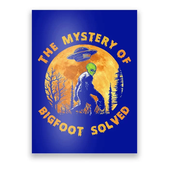 Mystery Of Bigfoot Solved Alien Halloween Costume Moon Poster