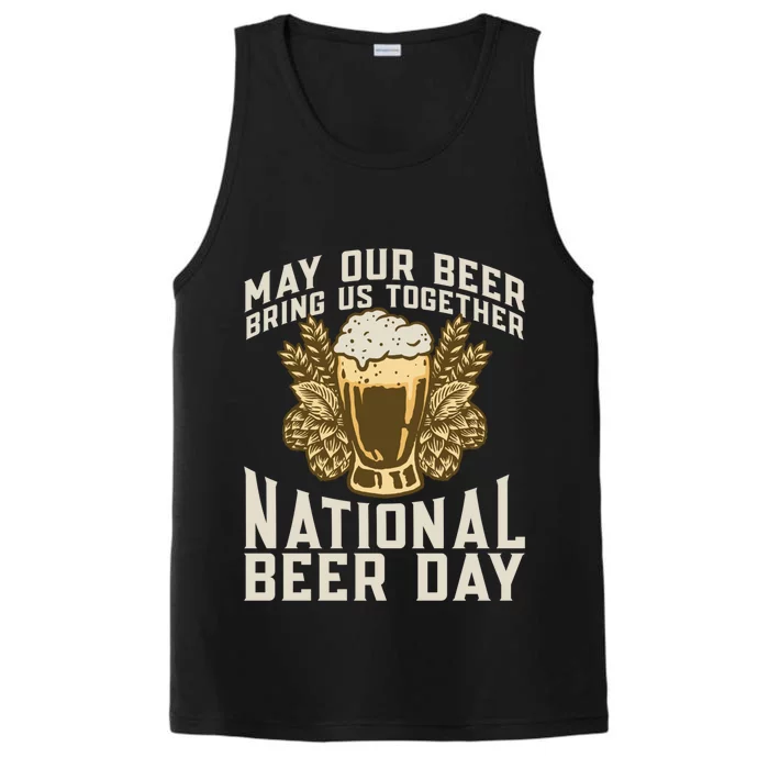 May Our Beer Bring Us Together National Beer Day Beer Lover Gift Performance Tank