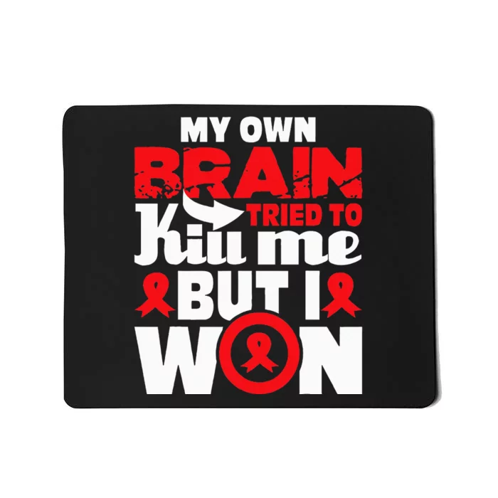 My Own Brain Tried To Kill Me  Stroke Survivor Red Ribbon Mousepad