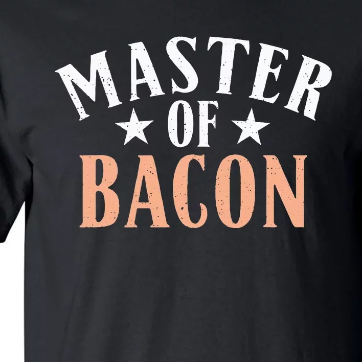 Master of Bacon lover Tall T-Shirt