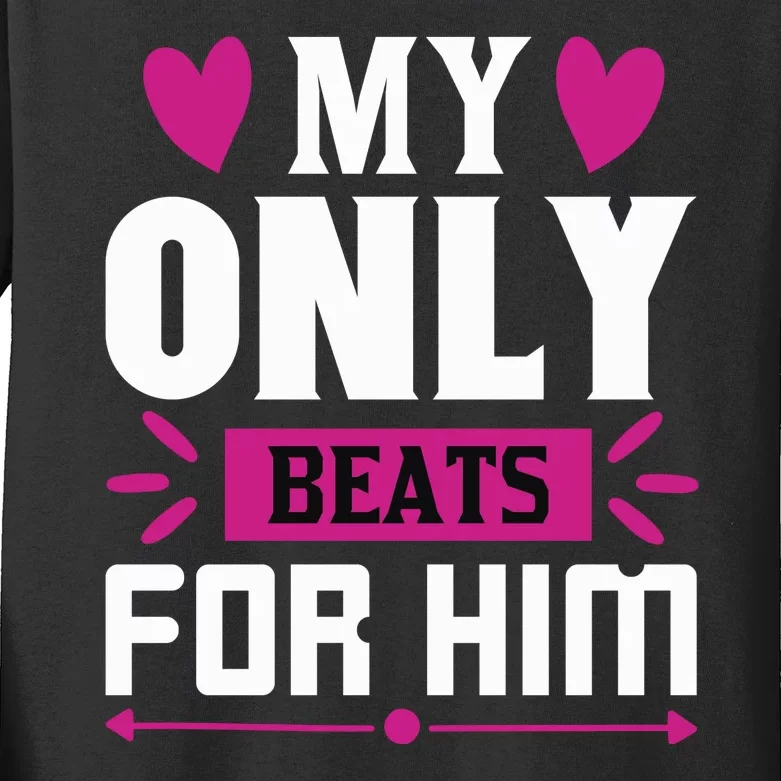 My Only Beats For Him Kids Long Sleeve Shirt