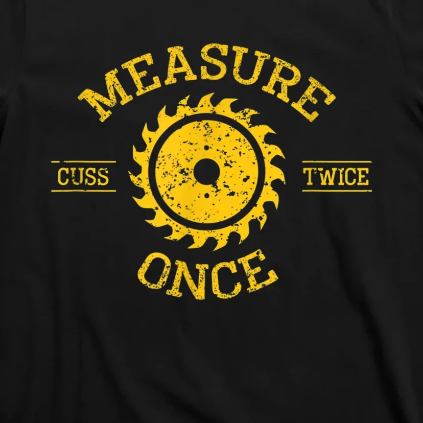 Measure Once Cuss Twice Funny Graphic T-Shirt