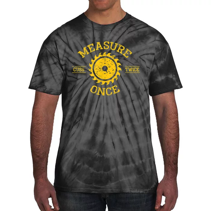 Measure Once Cuss Twice Funny Graphic Tie-Dye T-Shirt