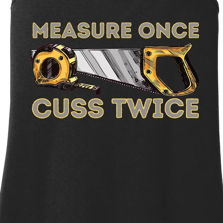 Measure Once Cuss Twice Carpenter & Woodworking Woodworker Ladies Essential Tank