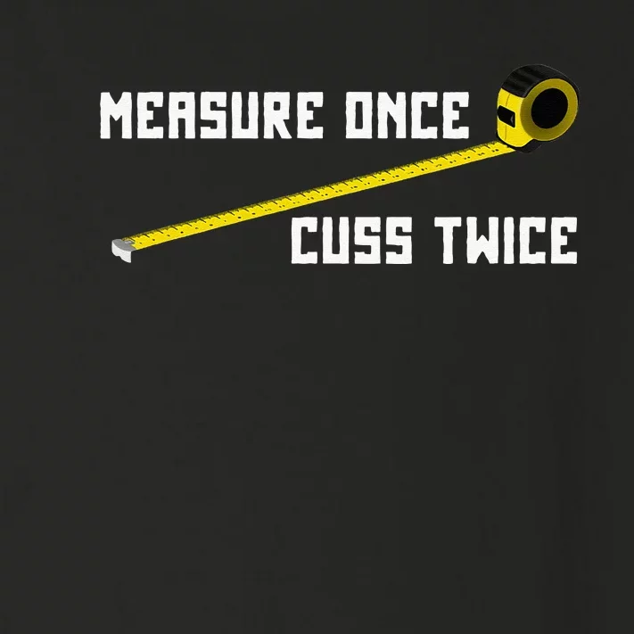 Measure Once Cuss Twice Carpenter & Woodworking Toddler Long Sleeve Shirt