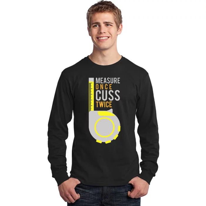 Measure Once Cuss Twice Construction Worker Gift Tall Long Sleeve T-Shirt