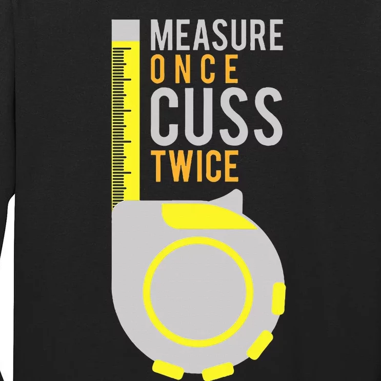 Measure Once Cuss Twice Construction Worker Gift Tall Long Sleeve T-Shirt