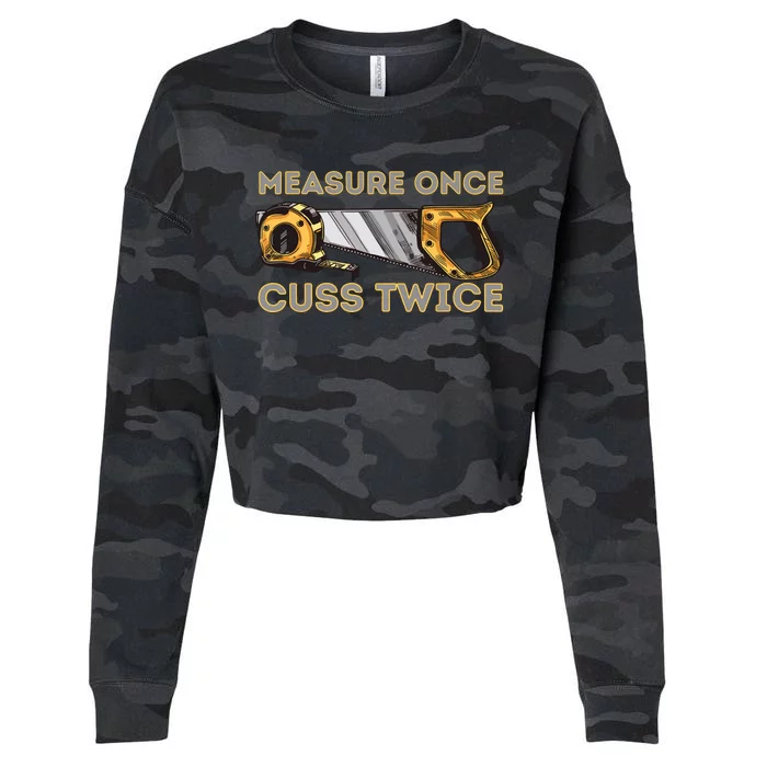 Measure Once Cuss Twice Carpenter Woodworking Woodworker Cropped Pullover Crew