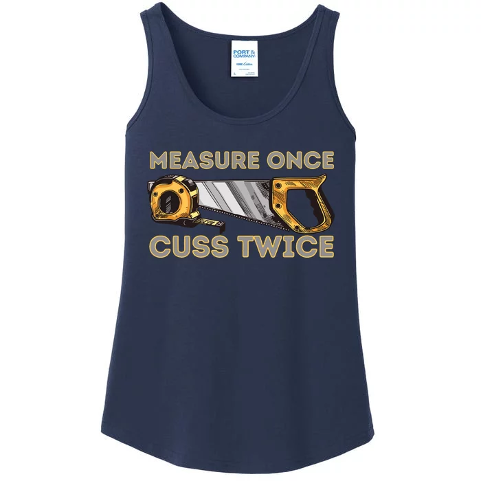 Measure Once Cuss Twice Carpenter Woodworking Woodworker Ladies Essential Tank