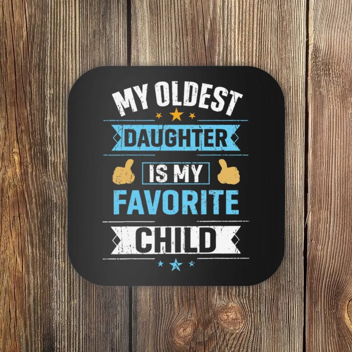 My Oldest Daughter Is My Favorite Child For Mother Father Coaster