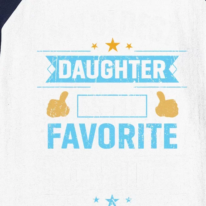 My Oldest Daughter Is My Favorite Child For Mother Father Baseball Sleeve Shirt