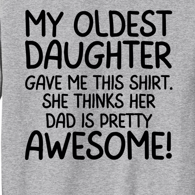 My Oldest Daughter Gave Me This Shirts She Thinks Her Dad Is Pretty Awesome Sweatshirt