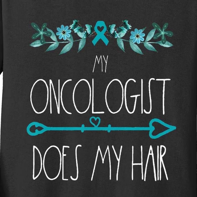 My Oncologist Does My Hair Ovarian Cancer Awareness Products Kids Long Sleeve Shirt